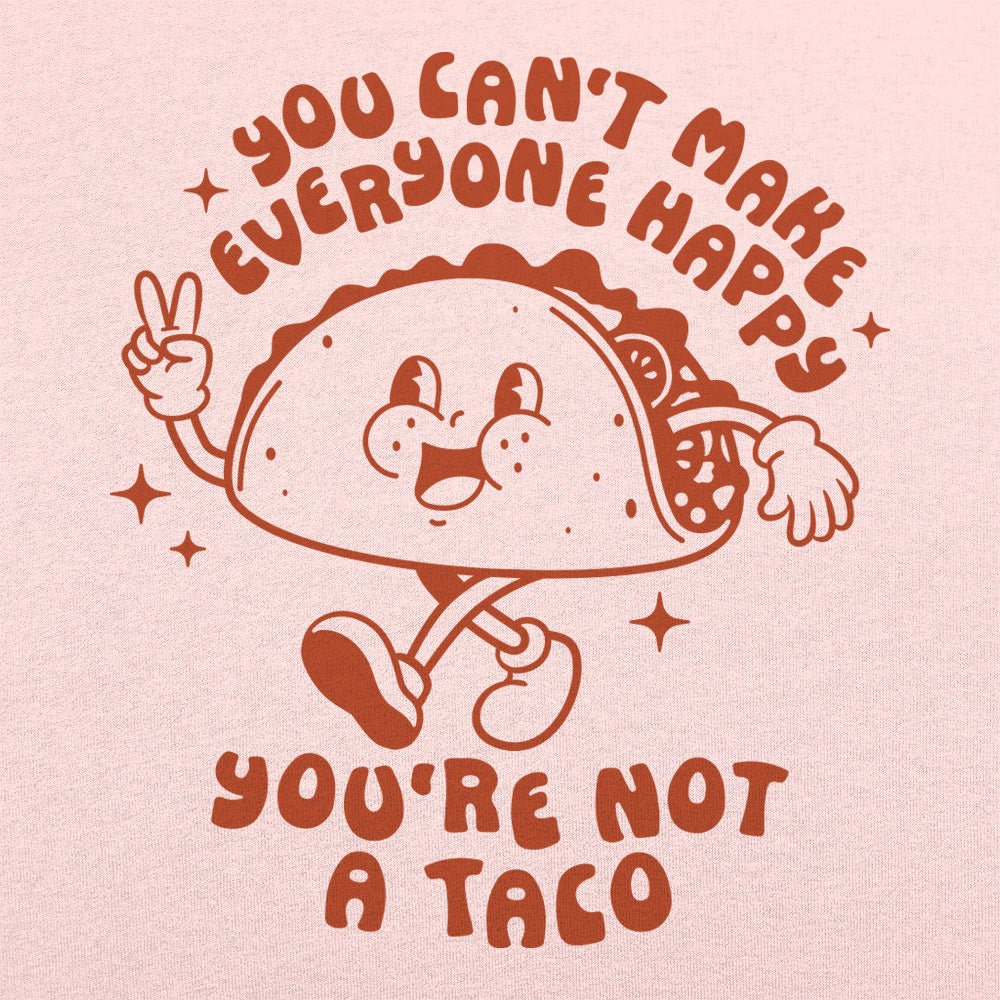 You're Not A Taco