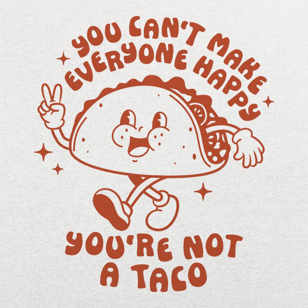 You're Not A Taco