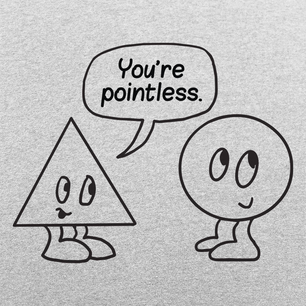 You're Pointless - 6DollarShirts