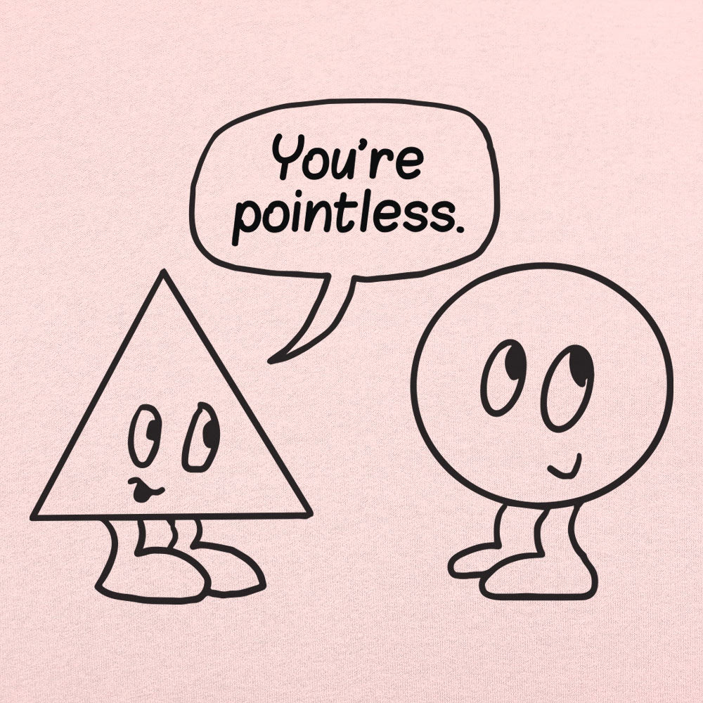 You're Pointless - 6DollarShirts