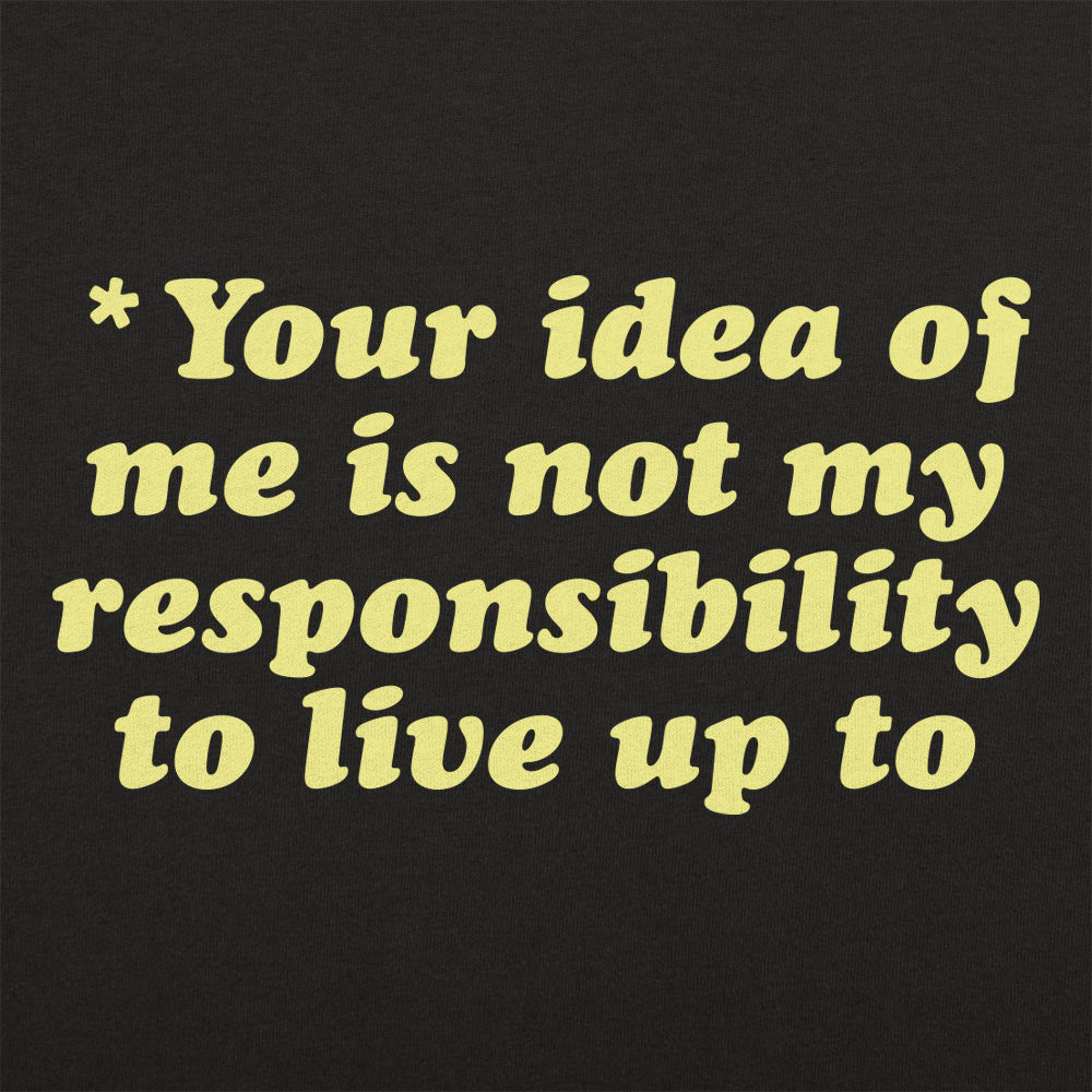 Your Idea Of Me - 6DollarShirts