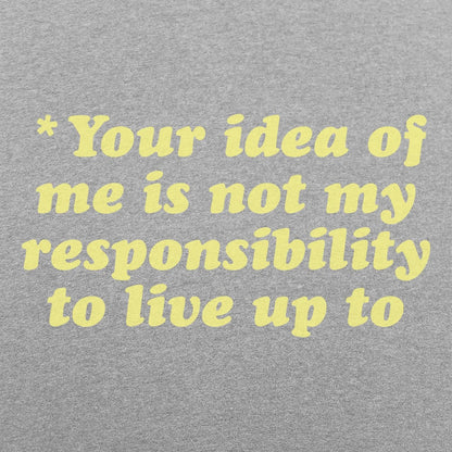 Your Idea Of Me - 6DollarShirts