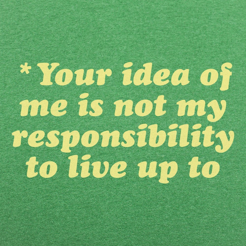 Your Idea Of Me - 6DollarShirts