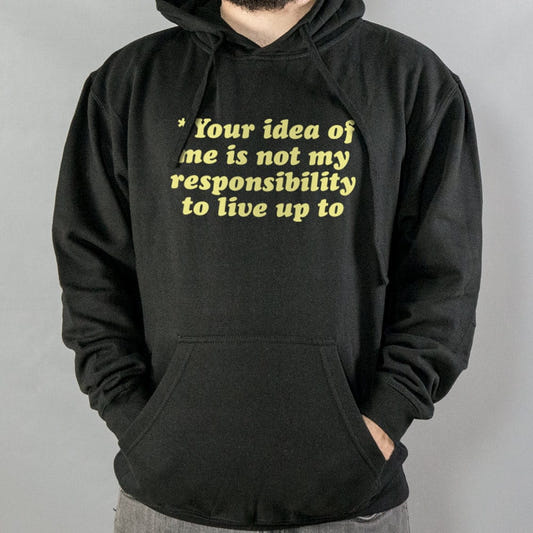 Your Idea Of Me - 6DollarShirts