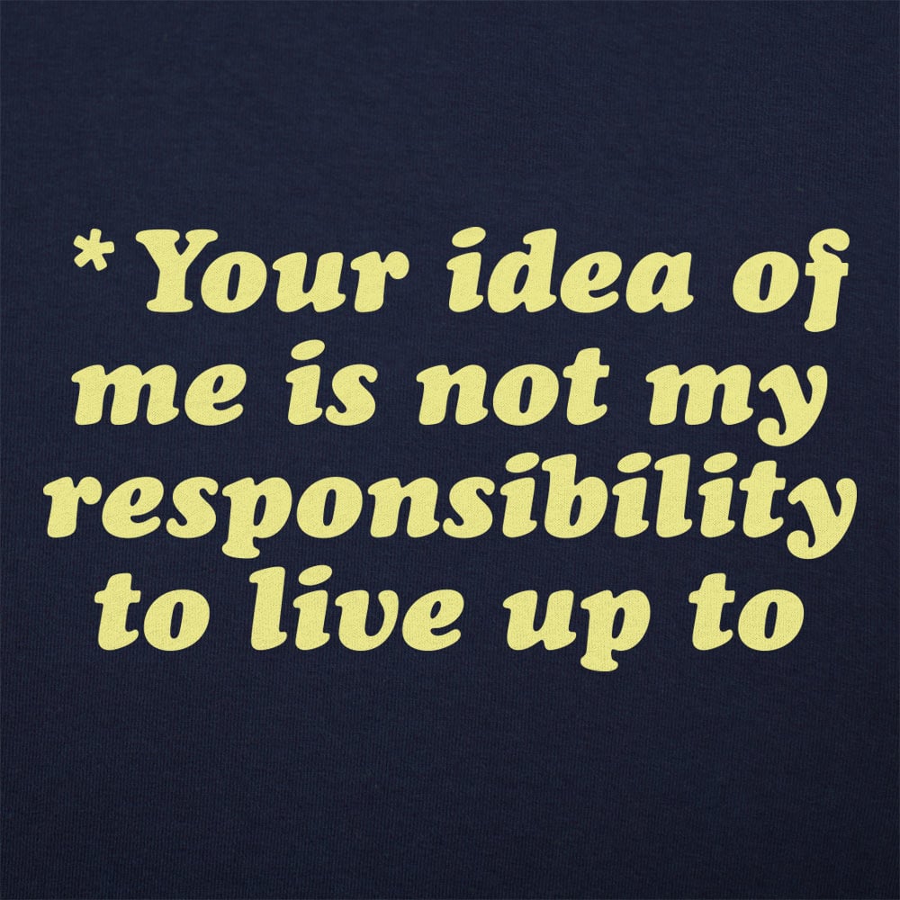 Your Idea Of Me - 6DollarShirts