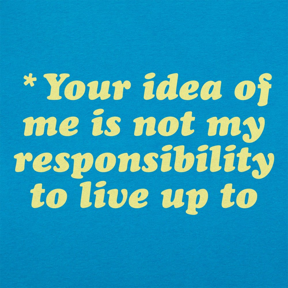 Your Idea Of Me - 6DollarShirts