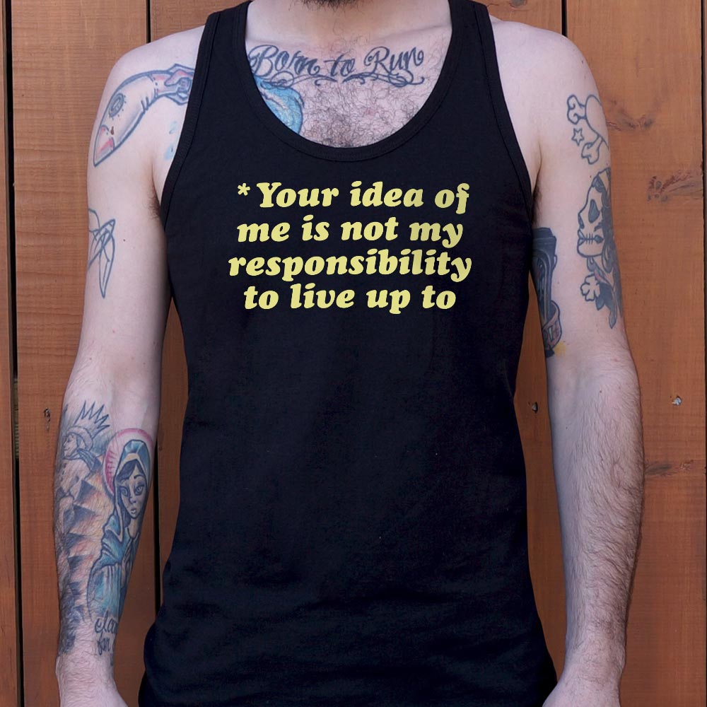 Your Idea Of Me - 6DollarShirts