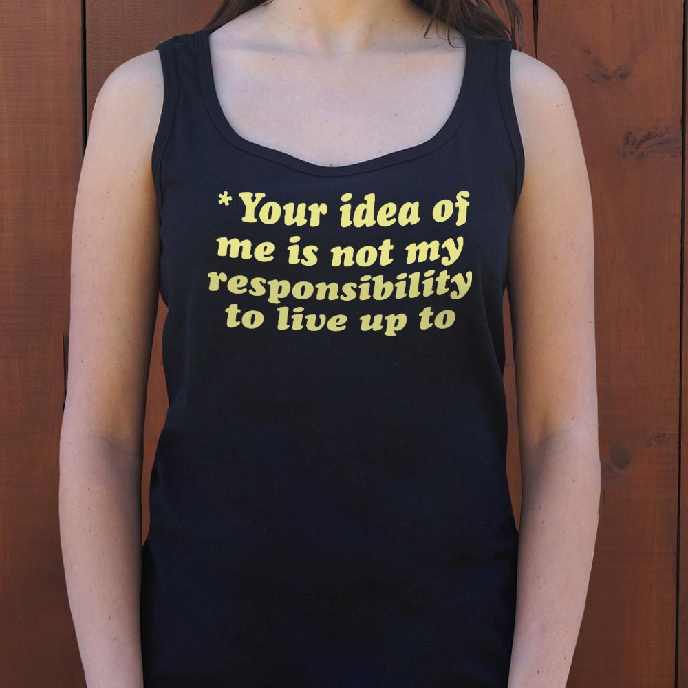 Your Idea Of Me - 6DollarShirts