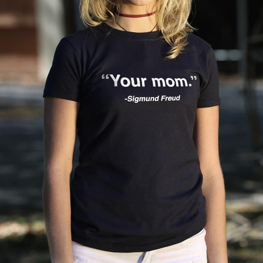 Your Mom Sigmund Freud - 6DollarShirts