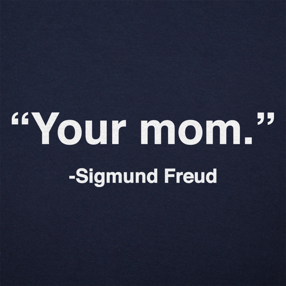 Your Mom Sigmund Freud - 6DollarShirts