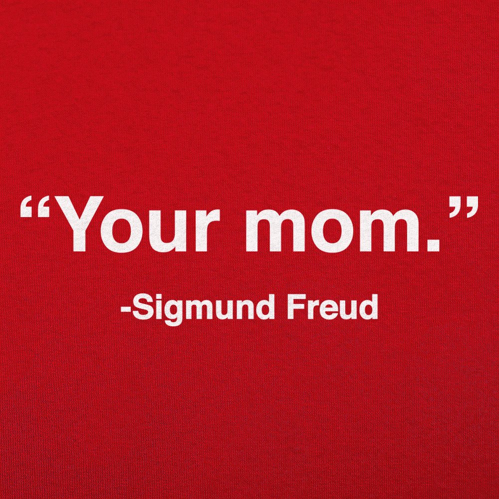 Your Mom Sigmund Freud - 6DollarShirts