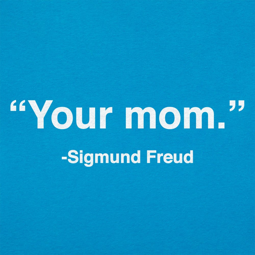 Your Mom Sigmund Freud - 6DollarShirts