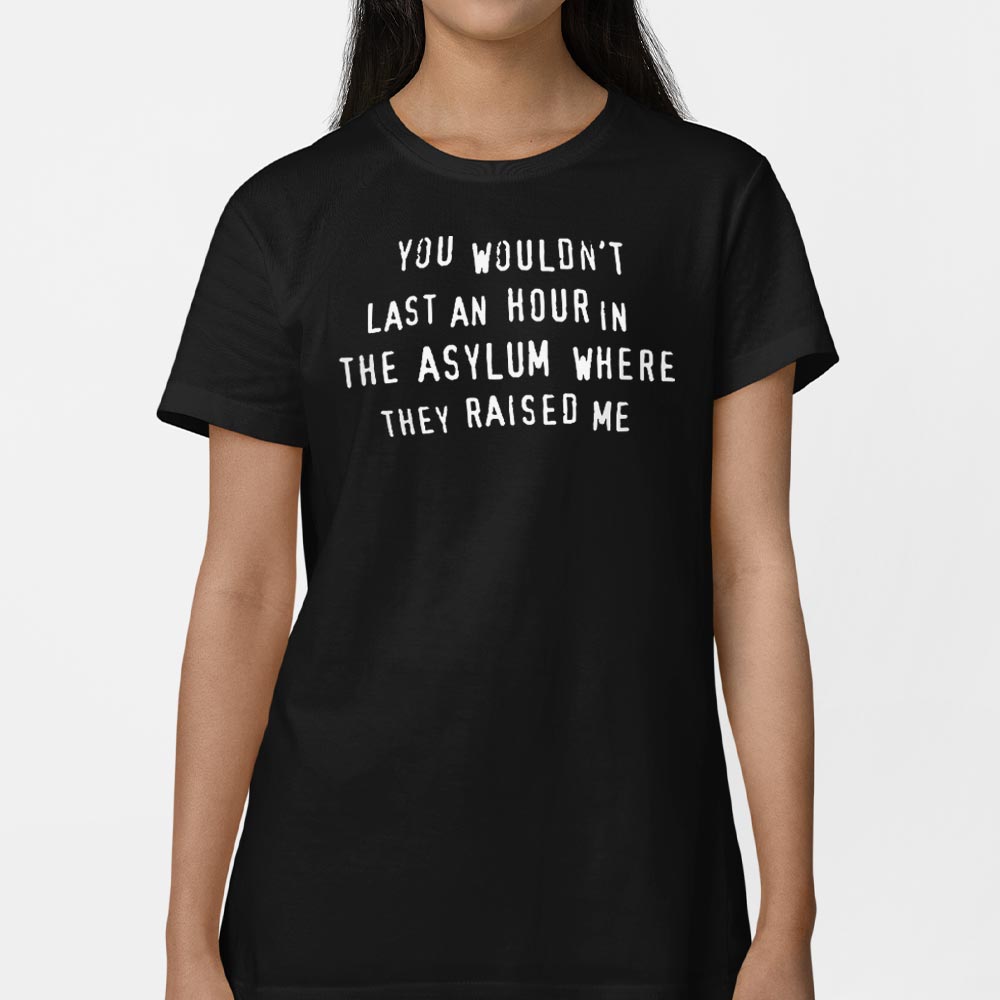 You Wouldn't Last an Hour - 6DollarShirts