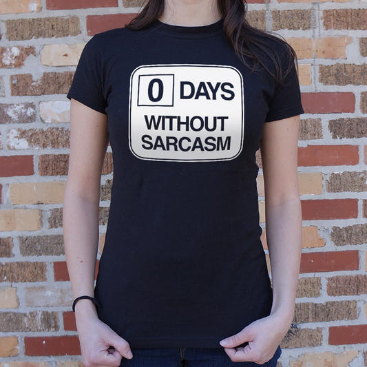 Zero Days Without Sarcasm - 6DollarShirts
