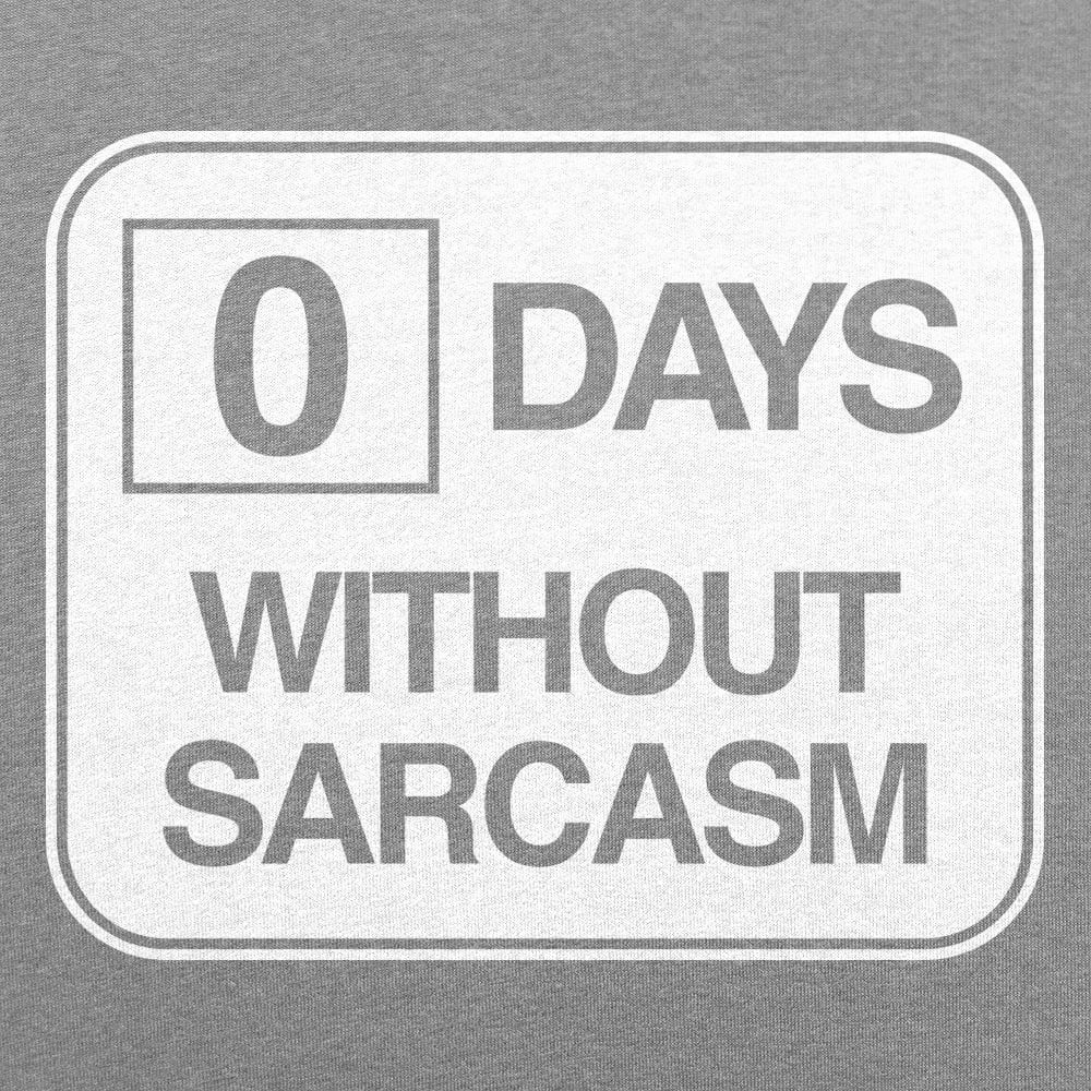 Zero Days Without Sarcasm - 6DollarShirts