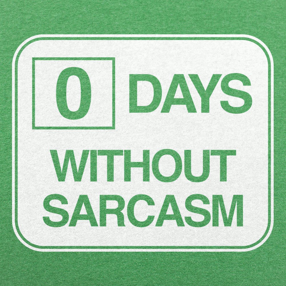 Zero Days Without Sarcasm - 6DollarShirts