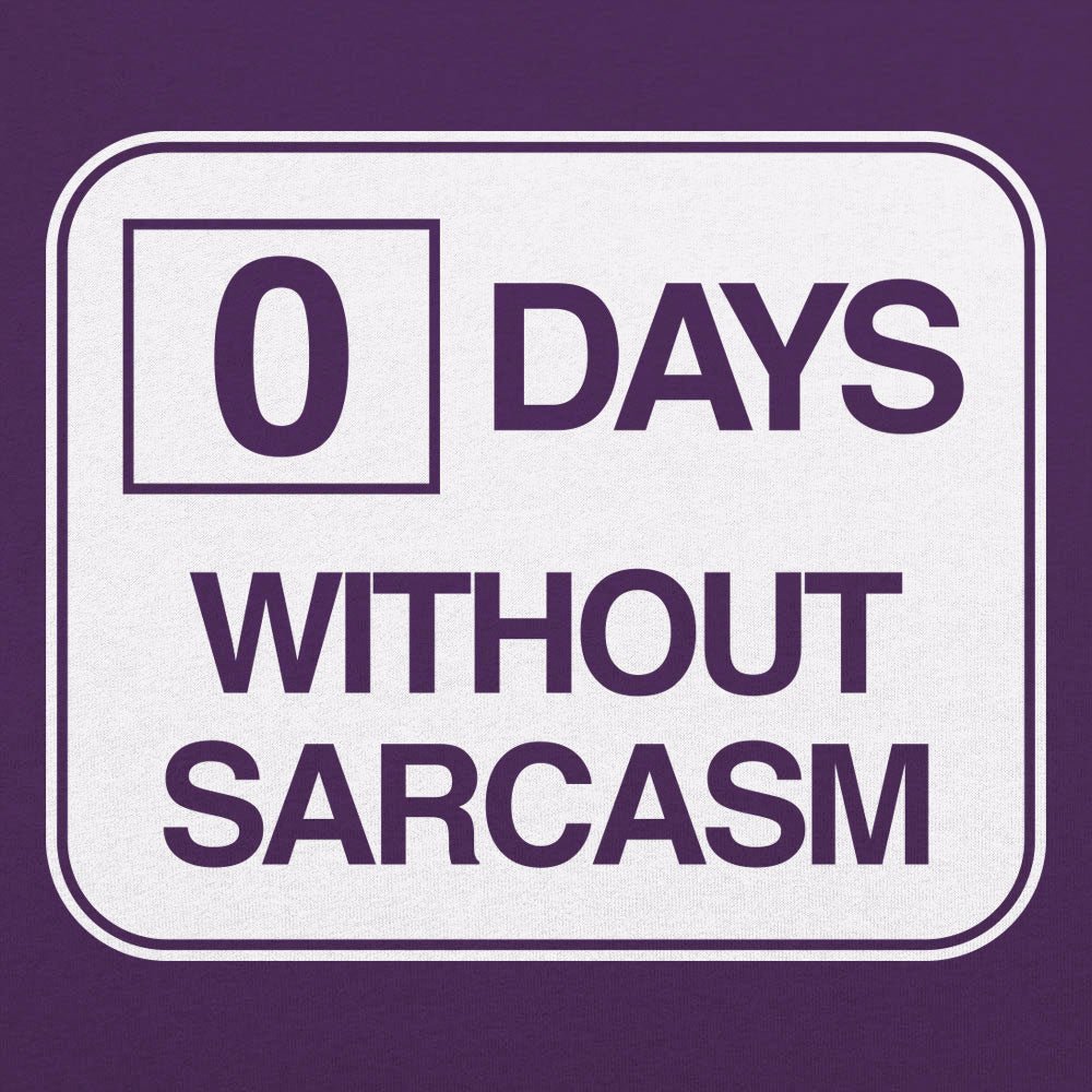 Zero Days Without Sarcasm - 6DollarShirts