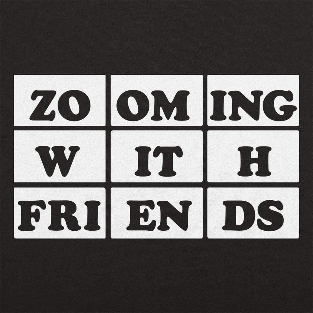 Zooming With Friends - 6DollarShirts