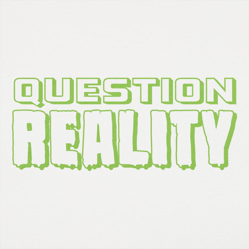 Question Reality - 6DollarShirts